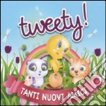 Tweety! Tanti nuovi amici libro