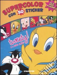 Tweety! e i suoi amici. Supercolor. Con sticker libro