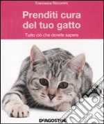 Prenditi cura del tuo gatto. Tutto ciò che dovete sapere libro