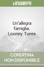 Un'allegra famiglia. Looney Tunes libro