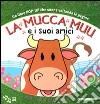 La mucca Muu e i suoi amici. Libro pop-up. Ediz. illustrata libro