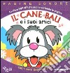 Il cane Bau e i suoi amici. Libro pop-up. Ediz. illustrata libro