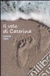 Il volo di Caterina libro