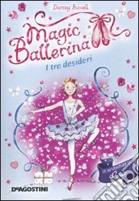I tre desideri. Le avventure di Rosa. Magic ballerina. Vol. 12 libro