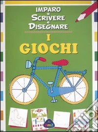 I giochi. Imparo a scrivere e disegnare