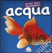 Acqua. Primi libri morbidotti libro