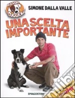 Una scelta importante. Missione cuccioli. Ediz. illustrata libro