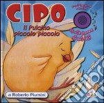 Cipo il pulcino piccolo piccolo. Storie sonore di animali. Ediz. illustrata