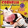 Cornelia la mucca coraggiosa. Storie sonore di animali libro