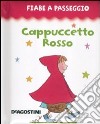 Cappucetto rosso. Ediz. illustrata libro