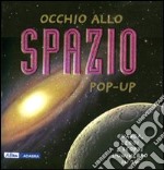 Occhio allo spazio. Libro pop-up. Ediz. illustrata