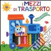 I mezzi di trasporto. Crea e colora con la plastilina. Con gadget libro