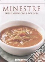 Minestre. Zuppe, gnocchi e polenta libro