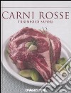 Carni rosse. Trionfo di sapori libro