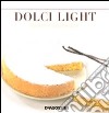 Dolci light. Squisita leggerezza libro di Bettelli Enza