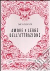 Amore e legge dell'attrazione. Come (ri)trovare l'amore che meriti libro