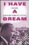 I have a dream. I discorsi che hanno cambiato la Storia libro