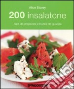 200 insalatone facili da preparare e buone da gustare libro