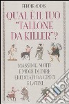 Qual è il tuo «tallone da killer»? Massime, motti e modi di dire ereditati da greci e latini libro