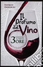 Il profumo del vino. Conoscere il vino in 3 ore libro