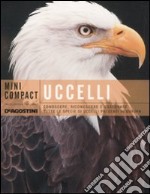 Uccelli. Conoscere, riconoscere e osservare tutte le specie di uccelli presenti in Europa libro