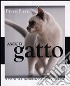 Amico gatto. Tutto ciò che il proprietario di un gatto deve sapere libro di Fogle Bruce