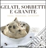 Gelati, sorbetti e granite libro