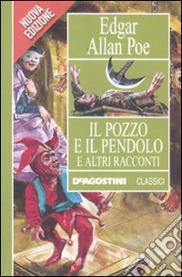 Il pozzo e il pendolo e altri racconti libro