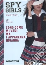 Sono come mi vedi ma l'apparenza inganna. Spy Girls. Vol. 3 libro