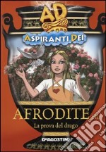 Afrodite jr. La prova del drago. Aspiranti dei libro