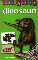 Dinosauri dalla A alla Z. Ediz. illustrata libro