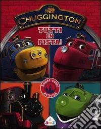 Chuggington. Tutti in pista! libro