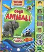 1000 perché degli animali. Leggi, ascolta, impara. Libro sonoro libro