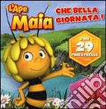 L'Ape Maia. Che bella giornata! Ediz. illustrata libro