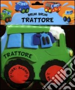 Trattore. Libro bagno brum brum. Ediz. illustrata libro