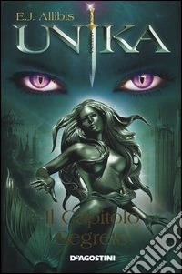 Unika. Il capitolo segreto libro