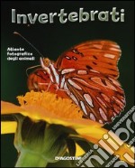 Invertebrati. Atlante fotografico degli animali libro