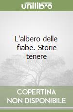 L'albero delle fiabe. Storie tenere libro