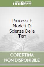 Processi E Modelli Di Scienze Della Terr libro