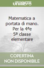 Matematica a portata di mano. Per la 4ªe 5ª classe elementare libro