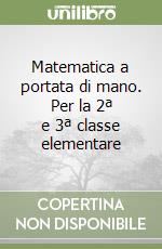Matematica a portata di mano. Per la 2ª e 3ª classe elementare libro