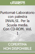 Puntomat-Laboratorio con palestra INVALSI. Per la Scuola media. Con CD-ROM. Vol. 1 libro