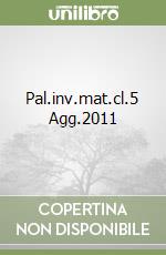 Pal.inv.mat.cl.5 Agg.2011 libro