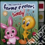 Alla scoperta di forme e colori con Tweety! libro