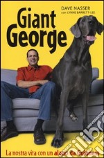 Giant George. La nostra vita con un alano da Guinness libro