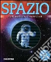 Spazio. Con immagini lenticolari. Con poster. Ediz. illustrata libro