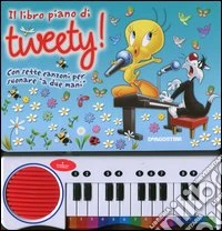 Il libro piano di Tweety! libro