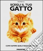 Scegli il tuo gatto. Come sapere quale razza fa per voi libro