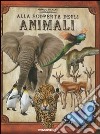 Alla scoperta degli animali. Ediz. illustrata. Con gadget libro