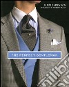 The perfect gentleman. La ricerca dello stile e dell'eleganza senza tempo a Londra. Ediz. illustrata libro